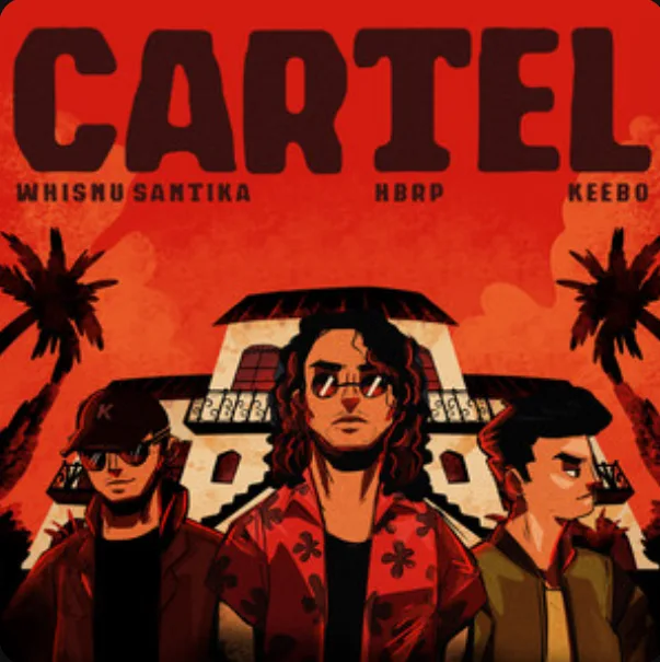 Cartel - Whisnu Santika, hbrp, KEEBO