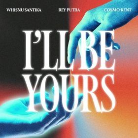 I'll be Yours - Whisnu Santika, Rey Putra, Cosmo Kent
